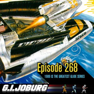 Episode 268: 1989 Is The Greatest GI Joe Series