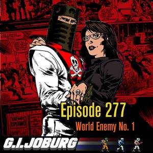 Episode 277: World Enemy No.1