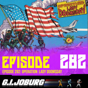 Episode 282: Operation: Lady Doomsday