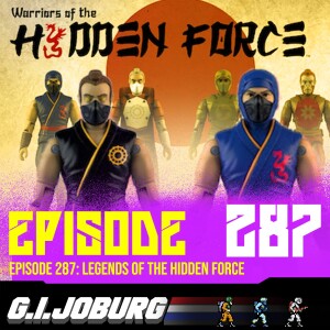 Episode 287: Legends Of The Hidden Force