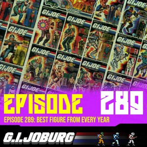Episode 289: Best Figure From Every Year