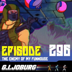 Episode 296: The Enemy Of My Funhouse