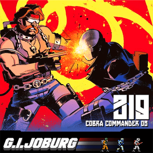Episode 319: Cobra Commander 3 and ARAH 305