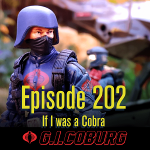 Episode 202: If I was a Cobra