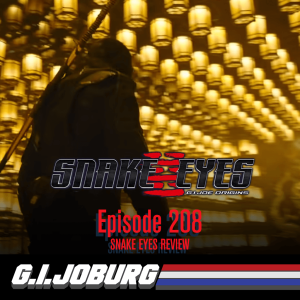 Episode 208: Snake Eyes GI Joe Origins Review