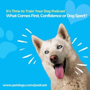 What Comes First, Confidence or Dog Sport?