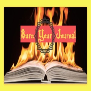 Burn Your Journal