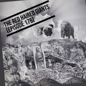 The Red Haired Giants [Episode 176]