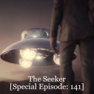The Seeker [Special Episode: 141]