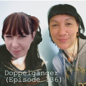 Doppelgänger (Episode 136)