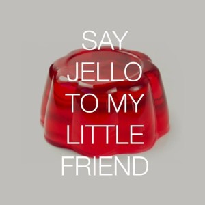 Say Jello To My Little Friend {Episode 126]