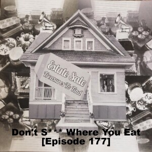 Don’t S*** Where You Eat [Episode 177]