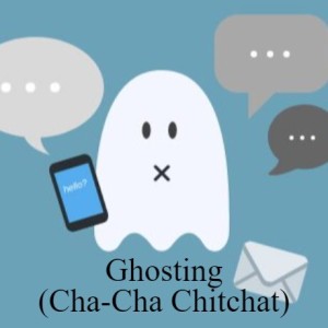 Ghosting (Cha-Cha Chitchat)