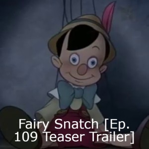 Fairy Snatch [Ep. 109 Teaser Trailer]