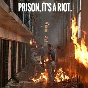 Prison, It's a Riot.