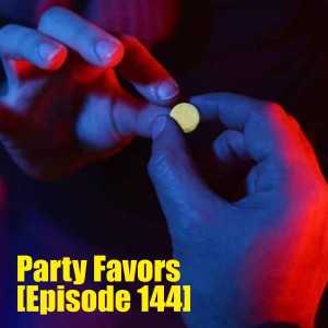 Party Favors [Episode 144]