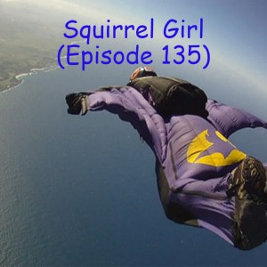 Squirrel Girl (Episode 135)