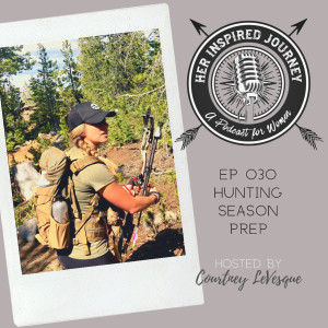 EP 030 - Hunting Season Prep