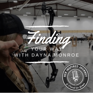 EP 004 - Finding Your Way with Dayna Monroe