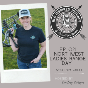 EP 021 - Northwest Ladies Range Day with Lora Varju