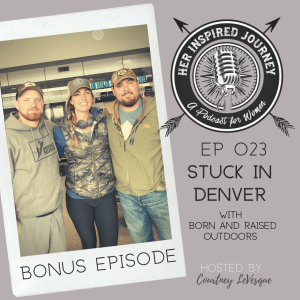 EP 023 - Stuck In Denver with Born and Raised Outdoors