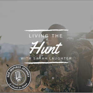 EP 010 - Living The Hunt with Sarah Laughter