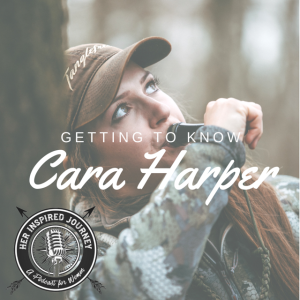 EP 013 - Getting To Know Cara Harper