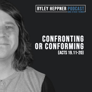 Sermon: Confronting or Conforming (Acts 19.11-20)