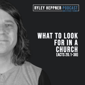 Sermon: What to Look For in a Church (Acts 20.1-38)