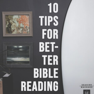 10 TIPS to Better Bible Reading in the Busyness of Life