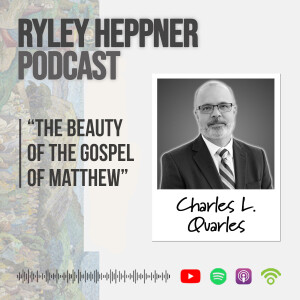 The Beauty of The Gospel According to Matthew | Charles Quarles