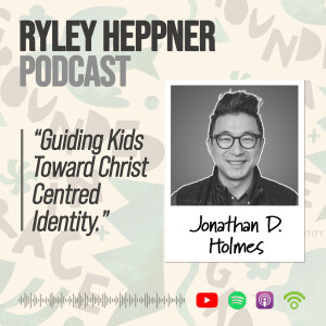 Guiding Kids Toward Christ-Centred Identity | Jonathan Holmes