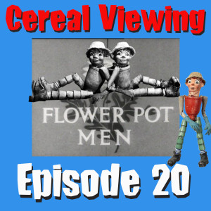 Episode 20: The Flower Pot Men