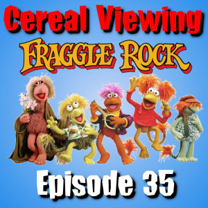 Episode 35: Fraggle Rock