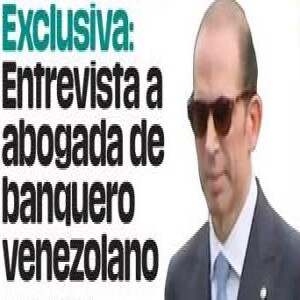 Atípica entrevista de abogada de banquero venezolano