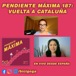 PENDIENTE MÁXIMA 187:¡En vivo desde Cataluña!