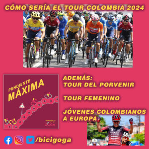 Episodio 179: Cómo sería el Tour Colombia 2024