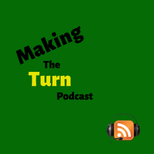 Making The Turn Episode 2 - w/ Dan Johnson