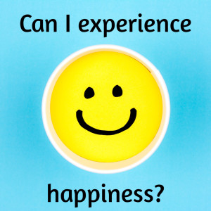 "Can I experience happiness?"