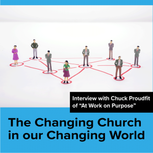Interview with Chuck Proudfit of "At Work on Purpose"