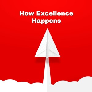 How Excellence Happens 