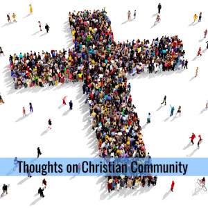 Thoughts on Christian Community