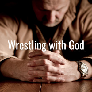 "Wrestling" with God