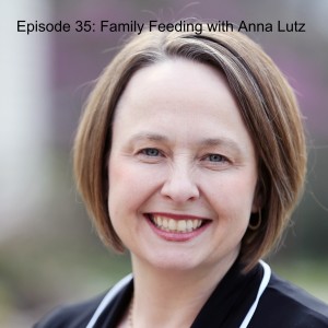Episode 35: Family Feeding with Anna Lutz