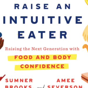 Episode 37: How to Raise an Intuitive Eater with Amee Severson, RD