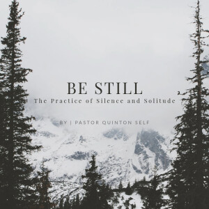 Be Still: The Practice of Silence and Solitude