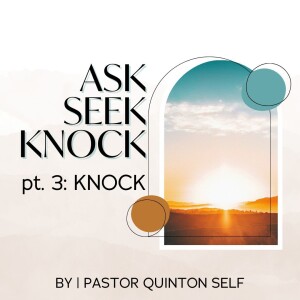 Ask Seek Knock - Pt. 3: KNOCK