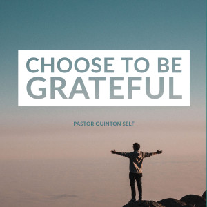 Choose To Be Grateful