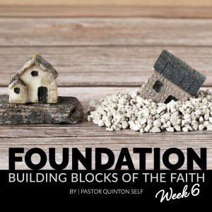 Foundation: Building Blocks of the Faith - Pt.6