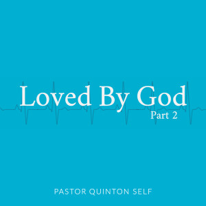 Loved By God - Pt. 2